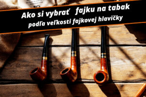 Read more about the article Ako si vybrať fajku na tabak podľa veľkosti fajkovej hlavičky?