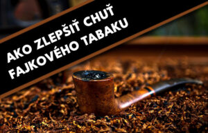 Read more about the article Ako zlepšiť chuť fajkového tabaku? Skvelé tipy len pre vás!